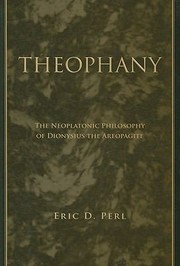 Cover of: Theophany The Neoplatonic Philosophy Of Dionysius The Areopagite