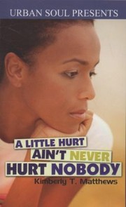 Cover of: A Little Hurt Aint Never Hurt Nobody
