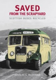 Cover of: Saved From The Scrapyard Scottish Buses Recycled