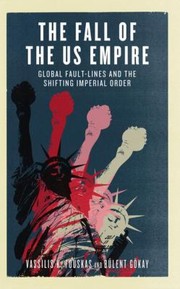 Cover of: Fall Of The Us Empire Global Faultlines And The Shifting Imperial Order