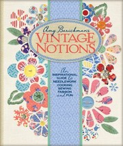 Cover of: Amy Barickmans Vintage Notions An Inspirational Guide To Needlework Cooking Sewing Fashion And Fun by 