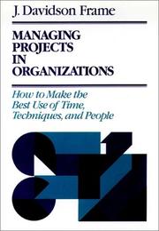 Managing projects in organizations by J. Davidson Frame
