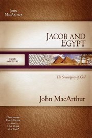 Jacob And Egypt The Sovereignty Of God by John MacArthur