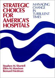Cover of: Strategic choices for America's hospitals by Shortell, Stephen M.