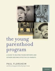 Cover of: The Young Parenthood Program A Guide To Helping Young Mothers And Fathers Become Effective Coparents