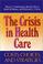 Cover of: The Crisis in health care