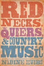 Cover of: Rednecks Queers And Country Music by 