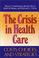 Cover of: The Crisis in Health Care