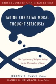 Cover of: Taking Christian Moral Thought Seriously
            
                BH Studies in Christian Ethics