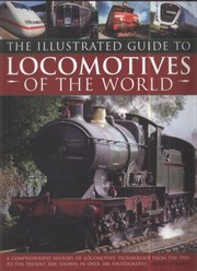 Cover of: The Illustrated Guide To Locomotives Of The World A Comprehensive History Of Locomotive Technology From The 1950s To The Present Day Shown In Over 350 Photographs by Colin Garratt