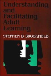 Cover of: Understanding and Facilitating Adult Learning by Stephen D. Brookfield