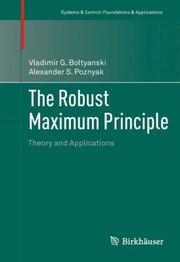 Cover of: The Robust Maximum Principle Theory And Applications