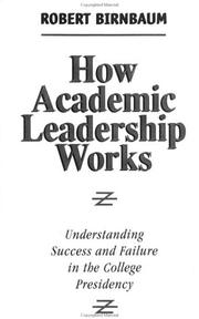 Cover of: How academic leadership works | Robert Birnbaum