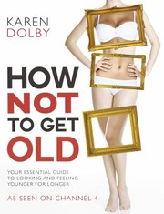 Cover of: How Not to Get Old