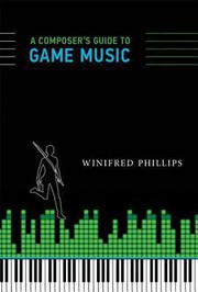 A Composers Guide To Game Music by Winifred Phillips