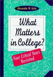 Cover of: What matters in college? by Alexander W. Astin