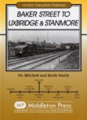 Cover of: Baker Street To Uxbridge And Stanmore