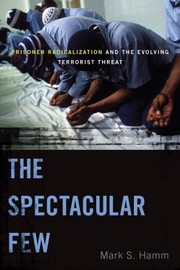 Cover of: Spectacular Few Prisoner Radicalization And The Evolving Terrorist Threat