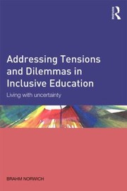 Cover of: Addressing Tensions And Dilemmas In Inclusive Education Living With Uncertainty