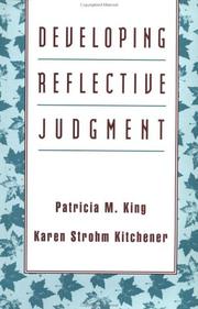 Cover of: Developing reflective judgment: understanding and promoting intellectual growth and critical thinking in adolescents and adults