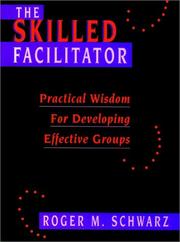 Cover of: The skilled facilitator by Roger M. Schwarz