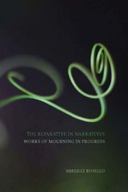 The Reparative In Narratives Works Of Mourning In Progress by Mireille Rosello