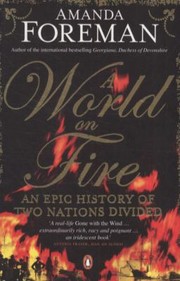 Cover of: A World On Fire An Epic History Of Two Nations Divided