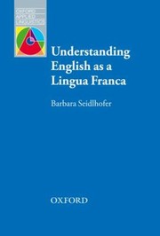 Understanding English As A Lingua Franca by Barbara Seidlhofer
