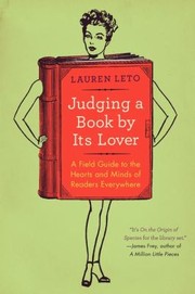 Cover of: Judging A Book By Its Lover A Field Guide To The Hearts And Minds Of Readers Everywhere