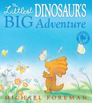 Cover of: The Littlest Dinosaurs Big Adventure Michael Foreman