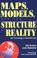 Cover of: Maps, Models and the Structure of Reality