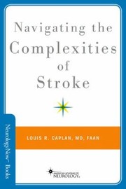 Cover of: Navigating The Complexities Of Stroke by 