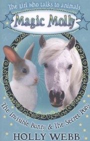 The Invisible Bunny and The Secret Pony by Holly Webb