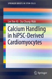 Cover of: Calcium Handling in HipscDerived Cardiomyocytes
            
                Springerbriefs in Stem Cells