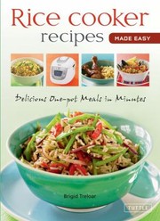 Cover of: Rice Cooker Recipes Made Easy Delicious Onepot Meals In Minutes