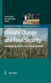 Cover of: Climate Change And Food Security Adapting Agriculture To A Warmer World