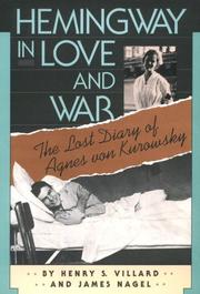 Hemingway in love and war by Agnes Von Kurowsky, Henry Serrano Villard, James Nagel