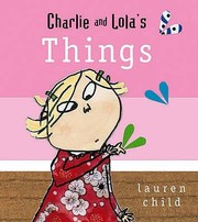 Charlie And Lolas Things by Lauren Child