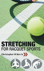 Cover of: Stretching For Racquet Sports Chris Norriss Threephase Programme