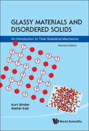 Glassy Materials And Disordered Solids An Introduction To Their Statistical Mechanics by Walter Kob