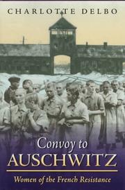 Cover of: Convoy to Auschwitz by Charlotte Delbo