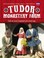 Cover of: Tudor Monastery Farm Life In Rural England 500 Years Ago