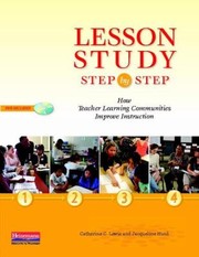 Cover of: Lesson Study Step By Step How Teacher Learning Communities Improve Instruction