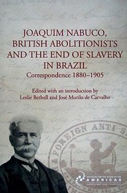 Joaquim Nabuco British Abolitionists And The End Of Slavery In Brazil Correspondence 18801905 by Leslie Bethell