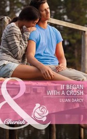 It Began with a Crush by Lilian Darcy