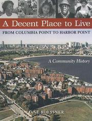 Cover of: A Decent Place To Live: From Columbia Point to Harbor Point-A Community History