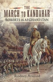 The March to Kandahar by Rodney Atwood