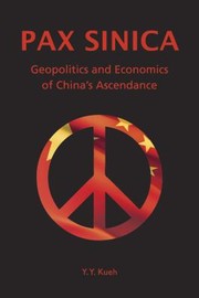 Cover of: Pax Sinica Geopolitics And Economics Of Chinas Ascendance