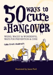 50 Ways to Cure a Hangover by Jason Ford