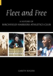 Cover of: Fleet And Free A History Of Birchfield Harriers Athletics Club